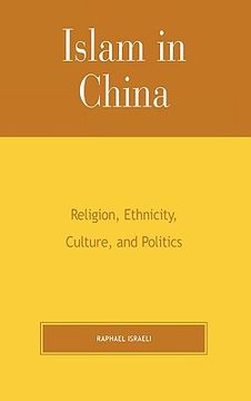 portada Islam in China: Religion, Ethnicity, Culture, and Politics (en Inglés)