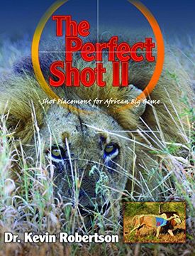 portada The Perfect Shot ii: A Complete Revision of the Shot Placement for African big Game (en Inglés)