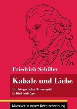 portada Kabale und Liebe: Ein bürgerliches Trauerspiel in fünf Aufzügen (Band 117, Klassiker in neuer Rechtschreibung)