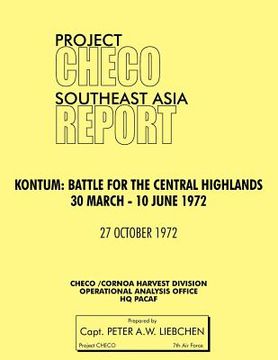 portada project checo southeast asia study. kontum: battle for the central highlands, 30 march - 10 june 1972 (en Inglés)