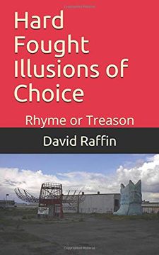 portada Hard Fought Illusions of Choice: Rhyme or Treason (en Inglés)