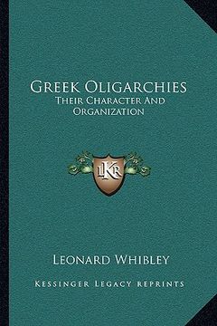 portada greek oligarchies: their character and organization (en Inglés)