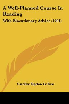 portada a well-planned course in reading: with elocutionary advice (1901) (in English)