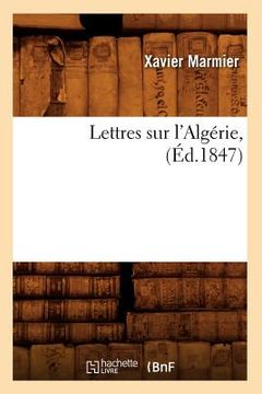 portada Lettres Sur l'Algérie, (Éd.1847) (en Francés)