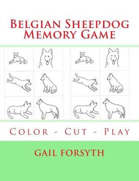 portada Belgian Sheepdog Memory Game: Color - Cut - Play (en Inglés)