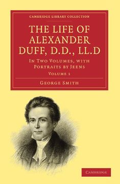 portada The Life of Alexander Duff, D. Du , Ll. D 2 Volume Set: The Life of Alexander Duff, D. Du , Ll. Du Volume 1 Paperback (Cambridge Library Collection - Religion) (en Inglés)