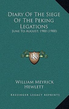 portada diary of the siege of the peking legations: june to august, 1900 (1900)
