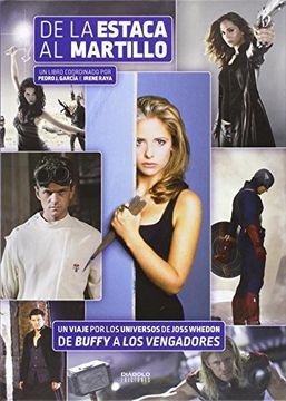portada De la Estaca al Martillo. Un Viaje por los Universos de Joss Whedon, de Buffy a los Vengadores (Cultura Popular