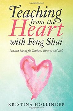 portada Teaching from the Heart with Feng Shui: Inspired Living for Teachers, Parents, and Kids