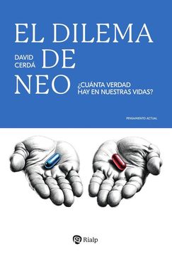 El dilema de Neo. ¿Cuánta verdad hay en nuestras vidas?