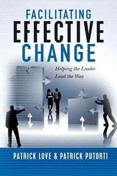 portada Facilitating Effective Change: Helping the Leader Lead the Way (en Inglés)