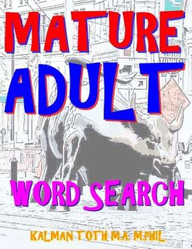 portada Mature Adult Word Search: 133 EXTRA LARGE PRINT Entertaining Themed Puzzles
