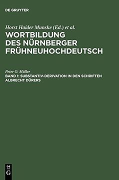 portada Substantiv-Derivation in den Schriften Albrecht Durers: Ein Beitrag zur Methodik Historisch-Synchroner Wortbildungsanalysen (en Alemán)