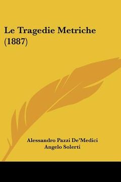 portada le tragedie metriche (1887) (in English)