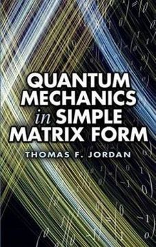 Quantum Mechanics in Simple Matrix Forms (Dover Books on Physics) (en Inglés)