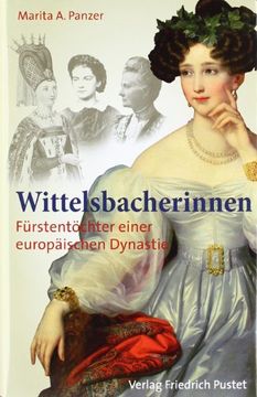 portada Wittelsbacherinnen: Fürstentöcher einer europäischen Dynastie (en Alemán)
