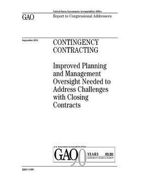 portada Contingency contracting: improved planning and management oversight needed to address challenges with closing contracts: report to congressiona