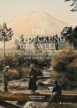 portada Die Entdeckung der Welt: Frühe Reisefotografie von 1850 bis 1914 (in German)