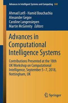portada Advances in Computational Intelligence Systems: Contributions Presented at the 18th UK Workshop on Computational Intelligence, September 5-7, 2018, No (en Inglés)