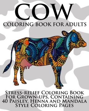 portada Cow Coloring Book For Adults: Stress-relief Coloring Book For Grown-ups, Containing 40 Paisley, Henna and Mandala Style Coloring Pages