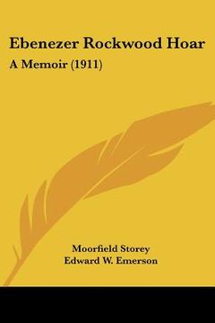 portada ebenezer rockwood hoar: a memoir (1911) (in English)