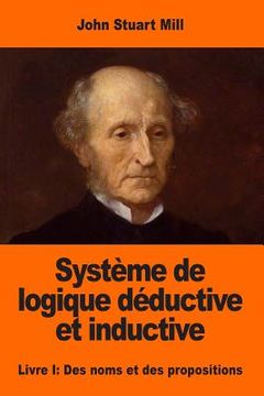 portada Système de logique déductive et inductive: Livre I: Des noms et des propositions (in French)