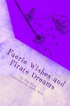 portada Faerie Wishes and Pirate Dreams: Random Scribblings of an Old Man (en Inglés)