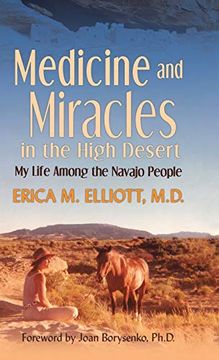 portada Medicine and Miracles in the High Desert: My Life Among the Navajo People (en Inglés)