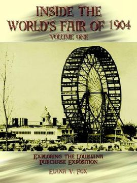 portada inside the world's fair of 1904: exploring the louisiana purchase exposition vol i (en Inglés)