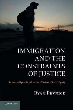 portada Immigration and the Constraints of Justice: Between Open Borders and Absolute Sovereignty (in English)