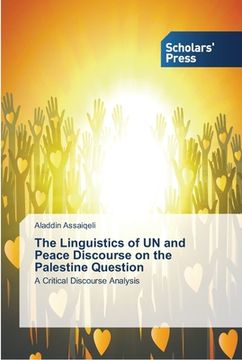 portada The Linguistics of UN and Peace Discourse on the Palestine Question (en Inglés)