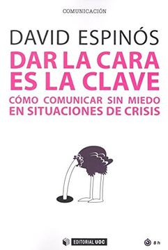 portada Dar la Cara es la Clave. Como Comunicar sin Miedo en Situaciones de Crisis (Manuales) (in Spanish)