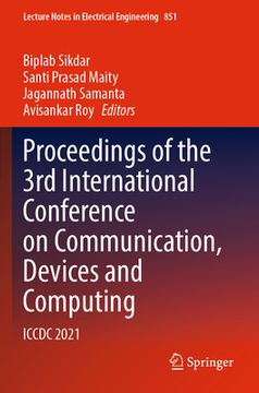 portada Proceedings of the 3rd International Conference on Communication, Devices and Computing: ICCDC 2021 (in English)