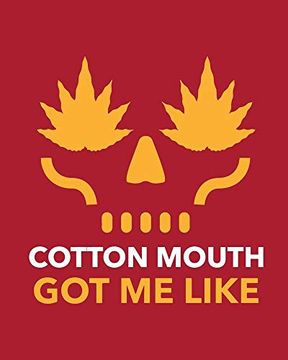 portada Cotton Mouth got me Like: Cannabis Strain Journal | Marijuana Not | Weed Tracker | Strains of Mary Jane | Medical Marijuana Journal | Smoking Hobby | Diary | Sativa Recreational Gift (en Inglés)