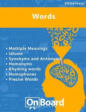 portada Words: Multiple Meanings, Idioms, Synonyms and Antonyms, Homonyms, Rhyming Words, Homophones, Precise Words (in English)