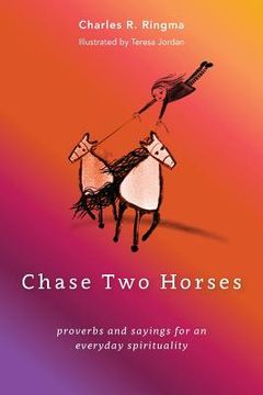 portada Chase Two Horses: proverbs and sayings for an everyday spirituality 