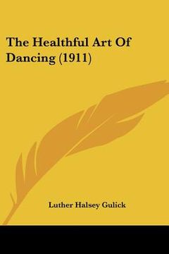 portada the healthful art of dancing (1911) (in English)