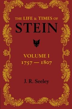 portada The Life and Times of Stein: Volume 1: Or, Germany and Prussia in the Napoleonic age 