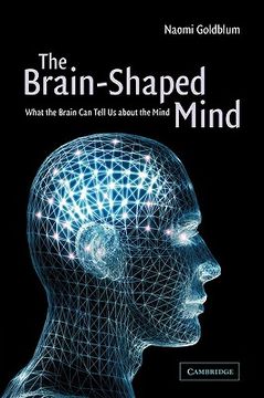 portada The Brain-Shaped Mind: What the Brain can Tell us About the Mind 