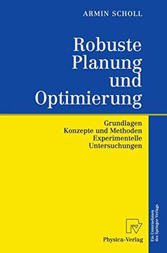 portada Robuste Planung und Optimierung: Grundlagen - Konzepte und Methoden - Experimentelle Untersuchungen (en Alemán)