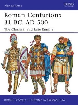 portada Roman Centurions 31 BC-AD 500: The Classical and Late Empire (in English)