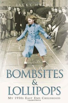 portada bombsites and lollipops: my 1950s east end childhood