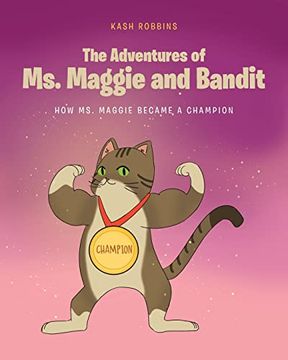 portada The Adventures of ms. Maggie and Bandit: How ms. Maggie Became a Champion 