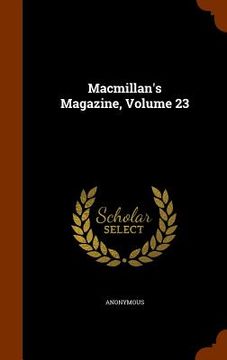 portada Macmillan's Magazine, Volume 23 (en Inglés)