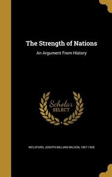 portada The Strength of Nations: An Argument From History (en Inglés)