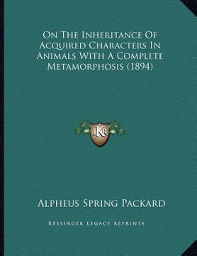 portada on the inheritance of acquired characters in animals with a complete metamorphosis (1894) (in English)