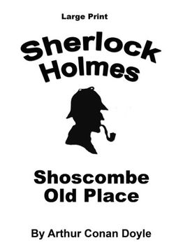 portada Shoscombe Old Place: Sherlock Holmes in Large Print (Volume 60)
