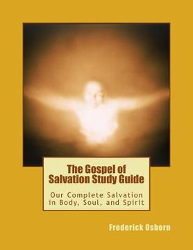 portada The Gospel of Salvation Study Guide: Our Complete Salvation in Body, Soul, and Spirit (en Inglés)