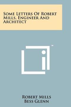 portada some letters of robert mills, engineer and architect (en Inglés)