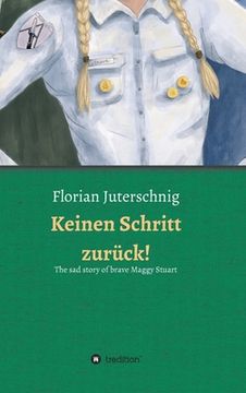 portada Keinen Schritt zurück! - The sad story of brave Maggy Stuart (in German)